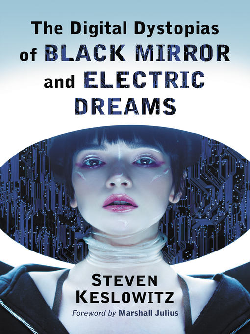 Title details for The Digital Dystopias of Black Mirror and Electric Dreams by Steven Keslowitz - Available